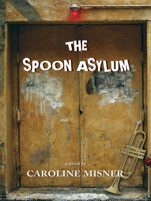 Title details for The Spoon Asylum by Caroline Misner - Available